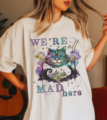 Cheshire Cat Were All Mad Here Alice in Wonderland Shirt Alice in Wonderland