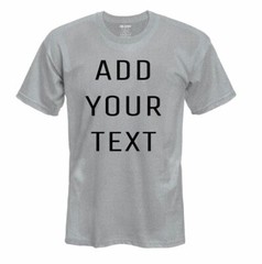 MEN/WOMEN PERSONALIZED CUSTOM PRINT YOUR OWN TEXT ON A T-SHIRT CUSTOMIZED PRINT