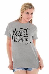Regret Nothing Motivational Gym Workout Gift Womens Crewneck T Shirt Tees Tops