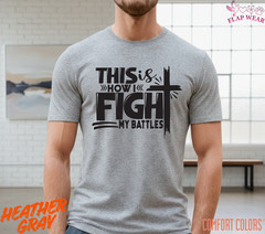 Unisex This Is How I Fight T-Shirt, Men T shirt,Women T shirt Gift Christian Top