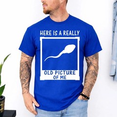Here’s A Really Old Picture of Me Funny Sperm Gag Adult T-Shirt