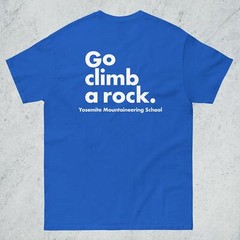 Go climb a rock. – Yosemite Mountaineering School – T-Shirt Sherratt Style