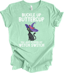 Cat Buckle Up Buttercup You Just Flipped My Witch Switch Funny Gift T-shirt