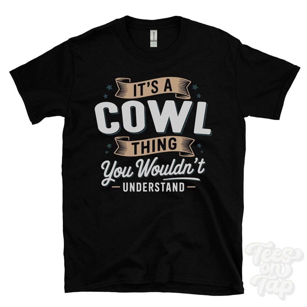 IT’S A COWL THING YOU WOULDN’T UNDERSTAND T-SHIRT name surname family gift