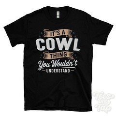 IT’S A COWL THING YOU WOULDN’T UNDERSTAND T-SHIRT name surname family gift