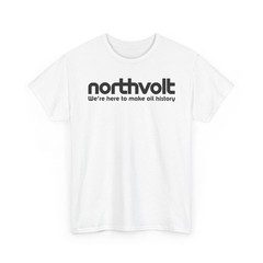 Northvolt Defunct Battery Company T-Shirt We’re Here To Make Oil History Tee
