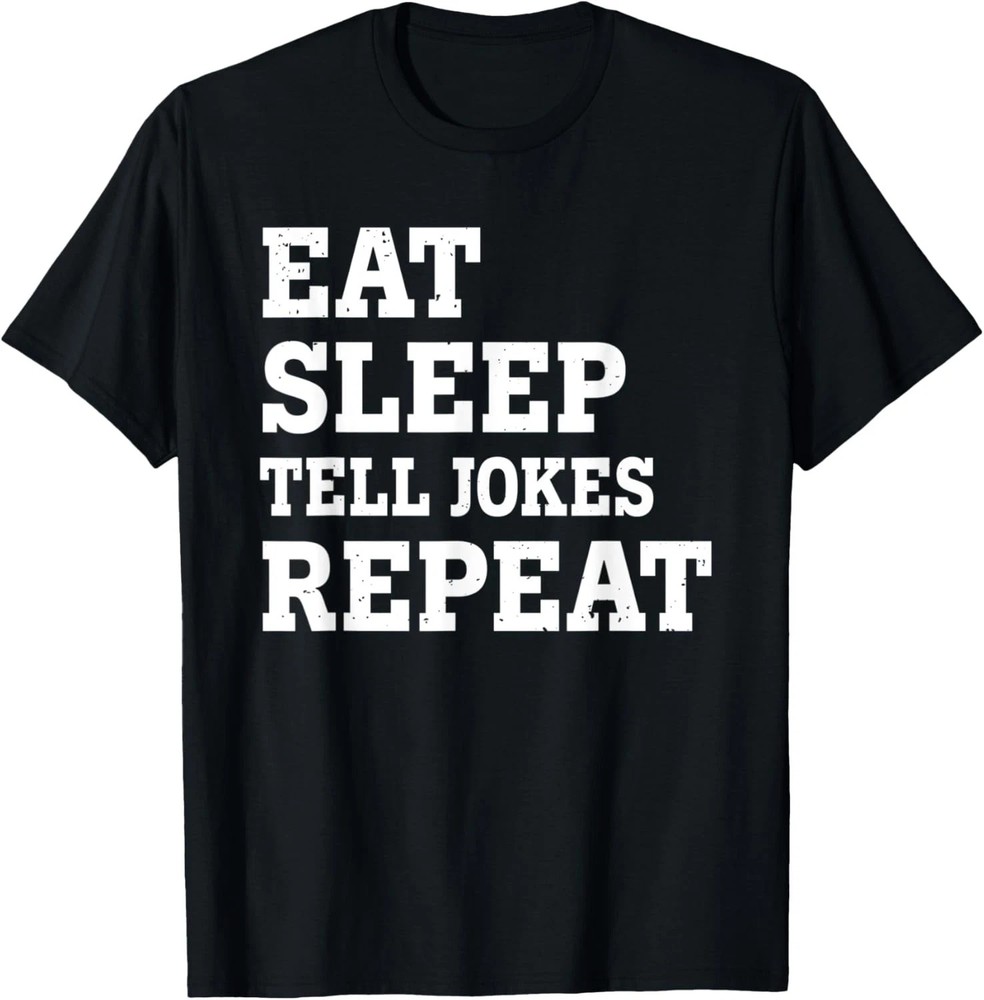EAT SLEEP TELL JOKES REPEAT Quote Size S – 5XL Gift For Friends