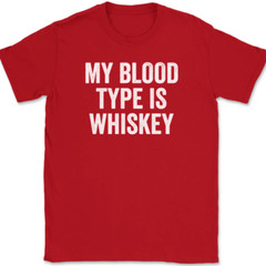 My Blood Type Is Whiskey T-Shirt Tee Funny Drinking Novelty GIft