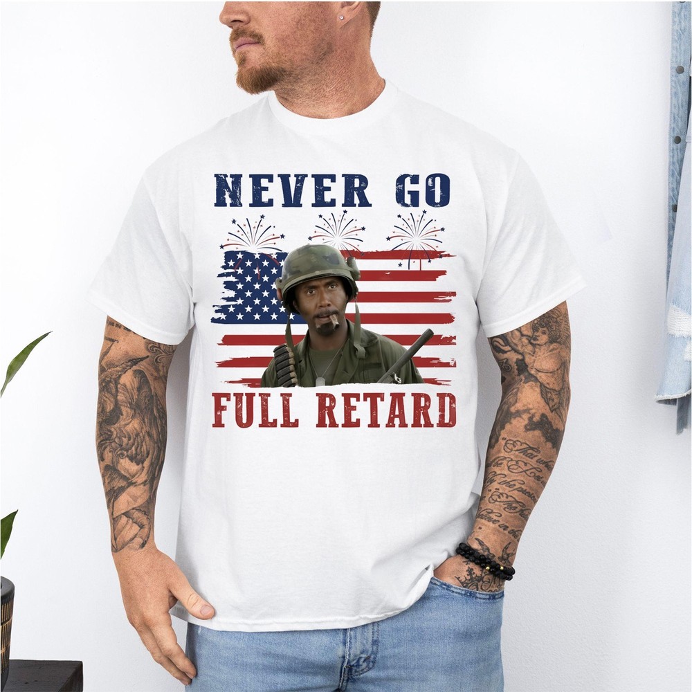 Never Go Full 4th of July Shirt Vintage Tropic Thunder Funny Movie Quotes Shirt