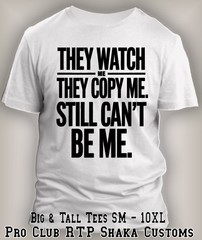 Pro Club Shaka Big Daddy They Watch Me Copy Me Can’t Be Me Tee Shirt Streetwear