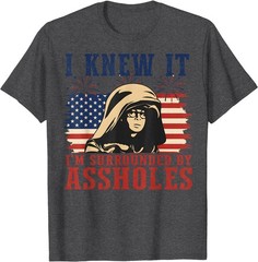 I Knew It Surrounded By Assh*les Parody Meme T-Shirt