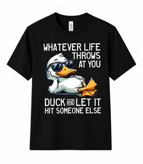 Whatever Life Throws At You Duck Funny Sarcastic Meme Humorous Unisex T Shirt