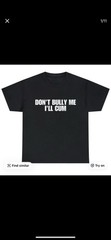 Graphic Men’s T-Shirt ‘Don’t Bully Me I’ll Cum’ White or Black Short Sleeve