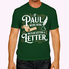 Mens If Paul was Here We’d Get a Letter Funny Christian Performance T-Shirt