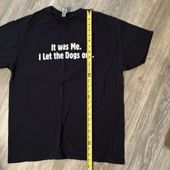 Gildan T-Shirt Black Large Black Funny Dog Quote It Was Me. I Let The Dogs Out.
