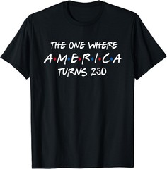 The One Where America Turns 250 T-Shirt