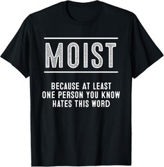 Funny Moist Gift For Men Women Cool Sarcastic Word Pun Lover T-Shirt