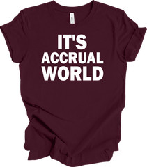 It’s Accrual World Auditor Funny Gift Office CPA Tax Accountant Funny T-shirt