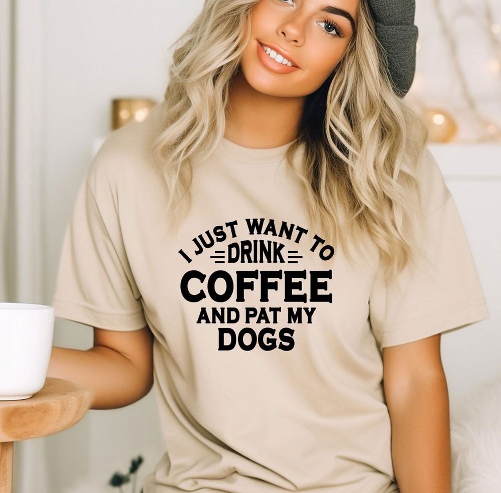 Drink Coffee And Pat My Dogs T-Shirt, Animal Lover Shirt, Dog Mama Tee