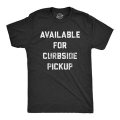 Mens Available for Curbside Pickup T Shirt Funny Food Dating Graphic Novelty Tee