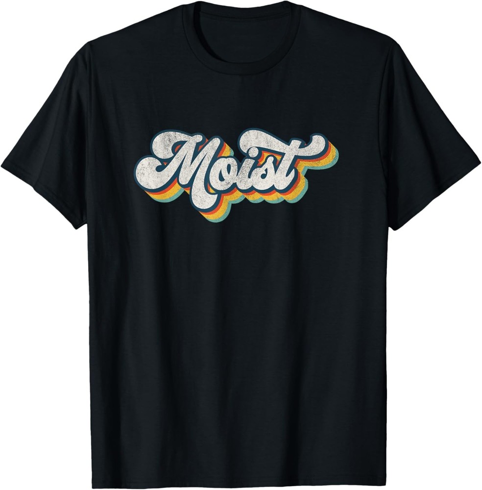 Moist Vintage Retro 80s Funny Sarcastic Moist T-Shirt