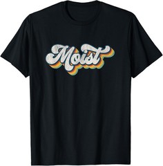 Moist Vintage Retro 80s Funny Sarcastic Moist T-Shirt