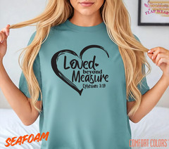 Unisex Loved Beyond Measure T shirt Men T shirt Women valanity Romantic