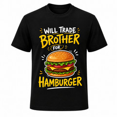 Will Trade Brother for Hamburger T-Shirt For Mens Novelty Tee Top T-shirt