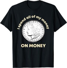 Spend All Money on Money Coin Collecting Numismatic T-Shirt, Unisex Tees, S-5XL