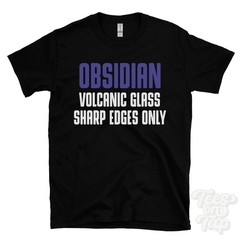 OBSIDIAN VOLCANIC GLASS SHARP EDGES ONLY T-SHIRT igneous rock | mineral