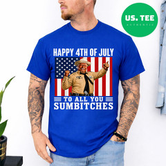 Happy 4th of July to All You Sumbitches T-Shirt