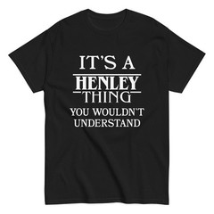 It’s a Henley Thing You Wouldn’t Understand TShirt