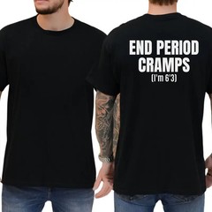 End Period Cramps T-Shirt, Men Humor Tee, Unhinged Clothes, Weird Shirt, Casual