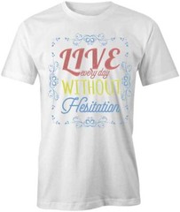 Live Every Day TShirt Tee Printed Graphic T-Shirt Gift CLOTHING INSPIRE S1WCA769