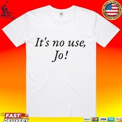 It’s No Use Jo 2026 Men Women T-shirt