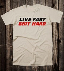 Retro Novelty Tee T Shirt Cotton 60’s 70’s Live Fast SH!T HARD Funny Biker Van
