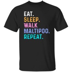 Maltipoo Unisex T-Shirt Eat Sleep Walk Maltipoo Repeat Maltipoo Dog lover gift