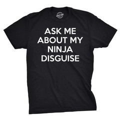 Mens Ask Me About My Ninja Disguise Flip T shirt Funny Costume Graphic Humor Tee
