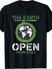 The Earth Is Flat And Stationary Open Your Eyes T-Shirt Same Style for Men An
