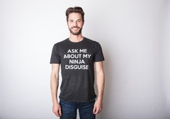 Mens Ask Me About My Ninja Disguise Flip T shirt Funny Costume Graphic Humor Tee