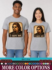 I Care Not Shirt, Medieval Fantasy Meme Graphic Tee