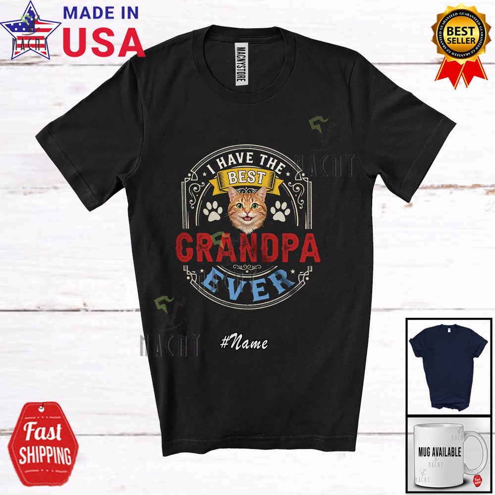 Custom Name I Have The Best Grandpa Ever; Happy Father’s Day Cat Family T-Shirt