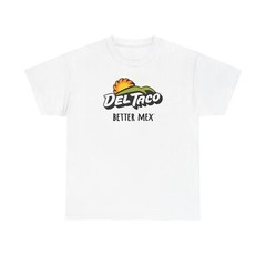 Vintage Better Mex Unisex Tee, Del Taco Shirt, Retro Mexican Food T-Shirt, Funny