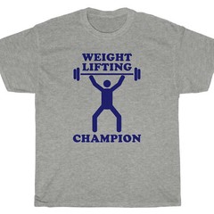 Weight Lifting Champion T-Shirt – comedy work out cross fit