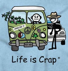 Life is Crap Hippy Van Marijuana Stoner Joke Womens or Mens Crewneck T Shirt Tee