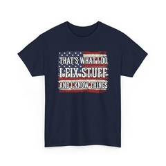 That’s What I Do I Fix Stuff I Know Things July Unisex T-Shirt