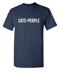 Cats are Greater Sarcastic Humor Graphic Super Soft Ring Spun Funny T Shirt