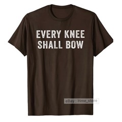 Every Knee Shall Bow Jesus As Lord T-shirt Christian Religion Bible Scripture