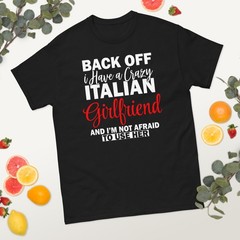Funny Italian Girlfriend T-Shirt, Back Off I Have an Italian Girlfriend Shirt