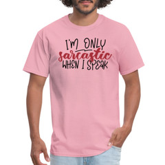 I’m Only Sarcastic When I Speak T-Shirt